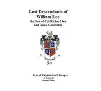 Lost Descendants Of William Lee, The Son Of Colonel Richard Lee And Anne Constable