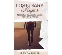 Lost Diary Pages: Freedom In A Busy Mind: Poetry & Prose