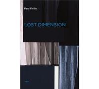Lost Dimension by Paul Virilio Paul Virilio, Jean - Louis Violeau, Daniel Moshenberg (Auteur)