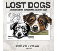 LOST DOGS Abandoned Dogs Monochrome Coloring Book: Bold to Color - Easy to Enjoy