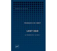 Lost Ego La tragédie du « je suis » - François De Smet - Puf - broché - Essai