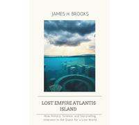 Lost Empire Atlantis island: How History, Science, and Storytelling Intersect in the Quest for a Lost World