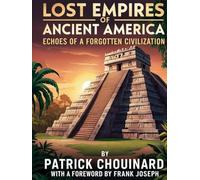 Lost Empires of Ancient America: Echoes of a Forgotten Civilization