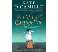 Lost Evangeline: A magical illustrated fairy tale about a tiny girl on a big adventure, from the internationally bestselling author of THE TALE OF DESPEREAUX, perfect for ages 8, 9, 10, 11