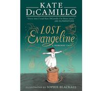 Lost Evangeline: A wise and magical story celebrating fairy tales, from the internationally bestselling author of THE TALE OF DESPEREAUX, perfect for ages 8, 9, 10, 11