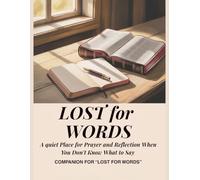 Lost For Words: A Quiet Place for Prayer and Reflection When You Don't Know What to Say