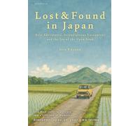 Lost & Found in Japan: Solo Adventures, Serendipitous Encounters, and the Joy of the Open Road