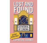 Lost & Found in the Cathedral of Cinema: A Spiritual Journey