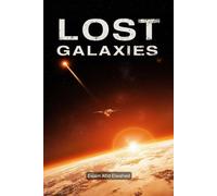 Lost Galaxies: 100 True Stories of Civilizations Beyond the Stars