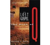 The Lost Gospel: The Book of Q and Christian Origins