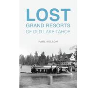 Lost Grand Resorts of Old Lake Tahoe