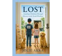 Lost: Guiding Children Through Divorce With Torah Wisdm