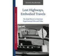 Lost Highways, Embodied Travels: The Road Movie In American Experimental Film And Video