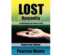 LOST Humanity University Edition: The Mythology and Themes of LOST