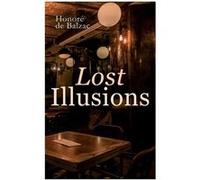 Lost Illusions The Two Poets A Distinguished Provincial at Paris Eve and David - Honor de Balzac - Chicago Review Press Inc DBA Indepe - Livre en Anglais Honor de BalzacHonor de Balzac (Auteur)