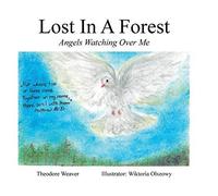 Lost In A Forest: Angels Watching Over Me
