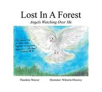 Lost In A Forest: Angels Watching Over Me