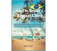 Lost in Brazil’s Biggest Cities: The Essential Rio de Janeiro and São Paulo Travel Guide for Culture Lovers and Modern Explorers