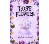 Lost in flowers Daybook and Journal: A Daybook for Notes, thoughts, and Reflections