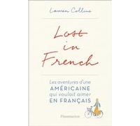Lauren Collins – Lost in French – Traduit par Cécile Dutheil de La Rochère – Flammarion
