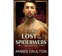 Lost in His Spiderwebs (Lozano Cartel Book 2): A Dark Captivity Second Chance Romance