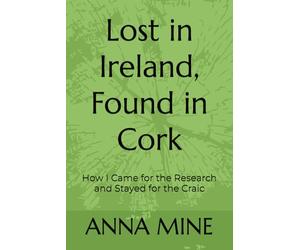 Lost in Ireland, Found in Cork: How I Came for the Research and Stayed for the Craic