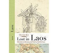 Lost in Laos: Chemins et déroutes, du Nord au sud du Laos