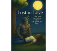 Lost In Love: Love Hard and Protect Everything You Love