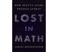 Lost in Math: How Beauty Leads Physics Astray