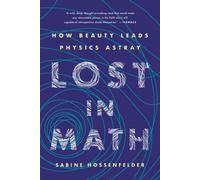 Lost in Math: How Beauty Leads Physics Astray by Hossenfelder, Sabine NEUF