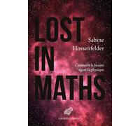 Lost in Maths Comment la beauté égare la physique - Sabine Hossenfelder - Belles Lettres - broché - Essai