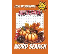 Lost in Seasons Autumn Word Search Puzzle Book: Word Search with Easy-to-Read Print About Autumn Leaves, Cozy Vibes, Pumpkin Spice, and More | 6x9 in, ... Gift for Relaxing, Holidays, and Free Time