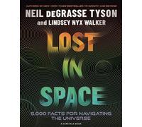 Lost in Space 5,000 Facts for Navigating the Universe - Neil deGrasse Tyson - National Geographic Digital - ebook (ePub) - Livre