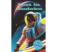 Lost in Sudoku Puzzle Book: Sudoku Puzzles | Help Calm the Mind, Relax, and Focus | 6x9 Inches, 110 Pages | 50+ Puzzles | Solutions Included