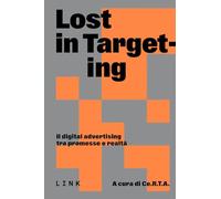 Lost in targeting. Il digital advertising tra promesse e realtà