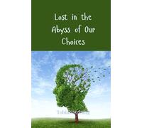 Lost in the Abyss of Our Choices
