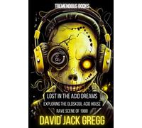 Lost In The Acid Dreams: Exploring The Oldskool Acid House Rave Scene Of 1988