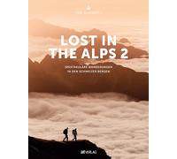Lost in the Alps 2 – Randonnées spectaculaires dans les Alpes suisses – AT Verlag