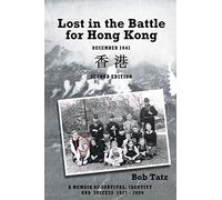 Lost In The Battle For Hong Kong , December 1941, Second Edition
