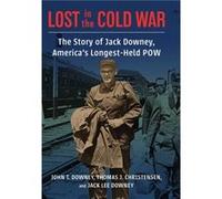 Lost in the Cold War - Jack Downey - Columbia University Press - Livre en Anglais - Hardback Jack DowneyJack Downey (Auteur)