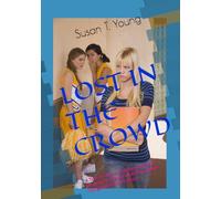 LOST IN THE CROWD: A Teen’s Guide to Building Confidence, Resilience & Mental Well-Being While Navigating Social Pressure