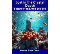 Lost in the Crystal Depth: Secrets of the Atoll Sea Bed
