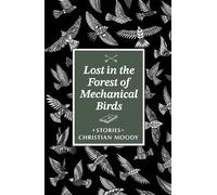 Lost in the Forest of Mechanical Birds - Christian Moody - Dzanc Books - ebook (ePub) - Livre