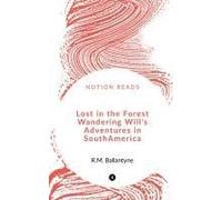 Lost In The Forest Wandering Will's Adventures In South America