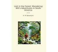 Lost in the Forest: Wandering Will's Adventures in South America