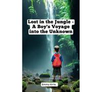Lost In The Jungle - A Boy's Voyage Into The Unknown