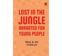 Lost in the Jungle; Narrated for Young People