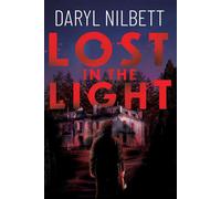 Lost in the Light A Dark Crime Thriller of Power, Secrets and Conspiracy - Daryl Nilbett - Matthew James Publishing - ebook (ePub) - Livre