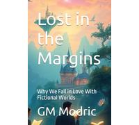 Lost in the Margins: Why We Fall in Love With Fictional Worlds