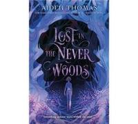 Lost in the Never Woods by Aiden Thomas Aiden Thomas (Auteur)